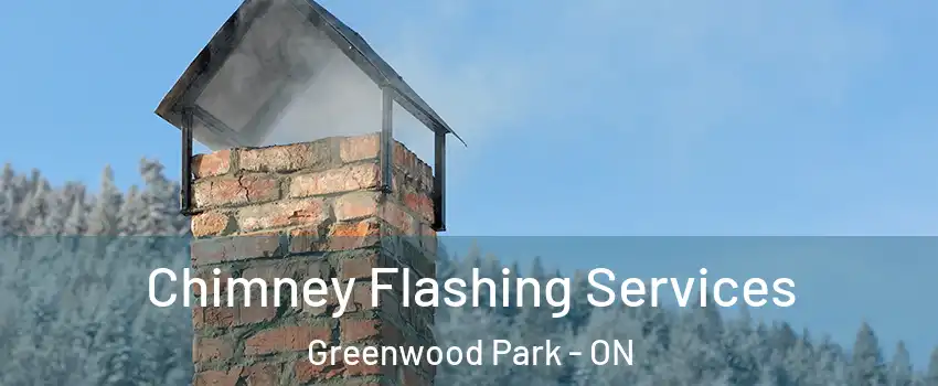 Chimney Flashing Services Greenwood Park - ON