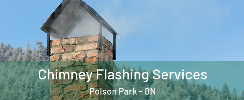 Chimney Flashing Services Polson Park - ON