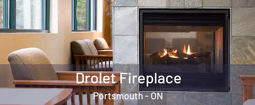 Drolet Fireplace Portsmouth - ON
