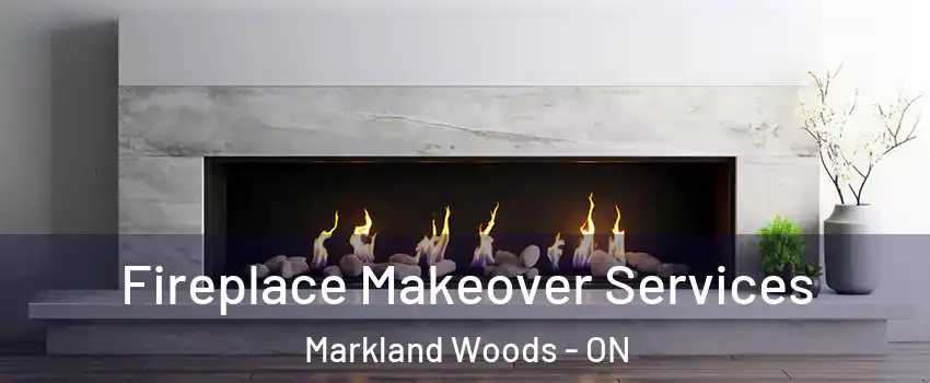 Fireplace Makeover Services Markland Woods - ON