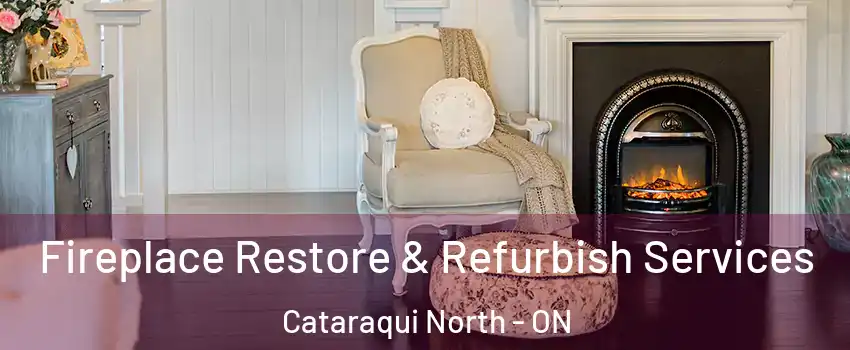 Fireplace Restore & Refurbish Services Cataraqui North - ON