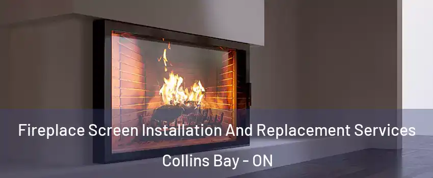 Fireplace Screen Installation And Replacement Services Collins Bay - ON