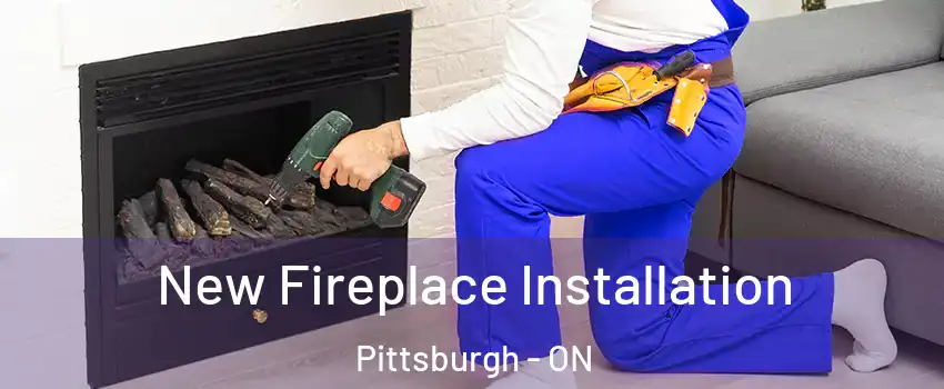 New Fireplace Installation Pittsburgh - ON