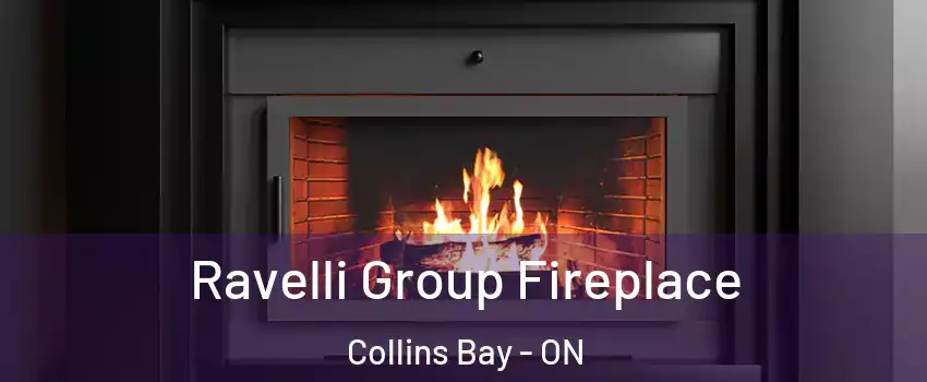 Ravelli Group Fireplace Collins Bay - ON